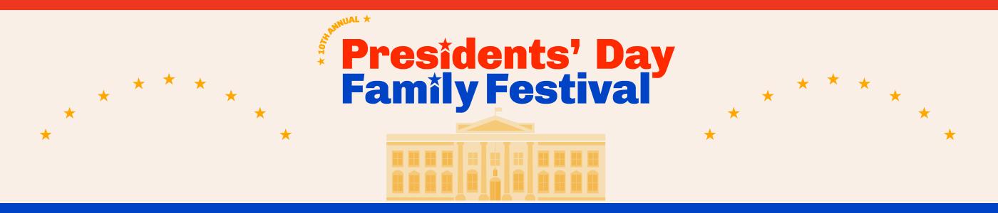 10th Annual Presidents' Day Family Festival
