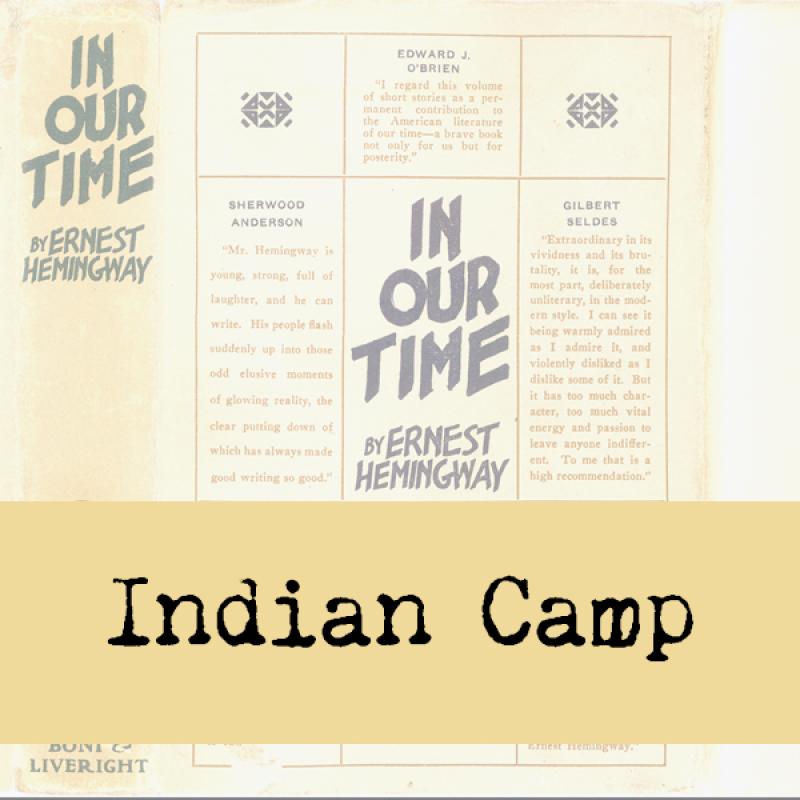 Graphic for web use: Short story title "Indian Camp" superimposed on collection cover of the New York In Our Time (1925).